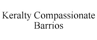 KERALTY COMPASSIONATE BARRIOS