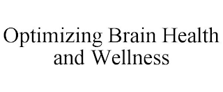 OPTIMIZING BRAIN HEALTH AND WELLNESS