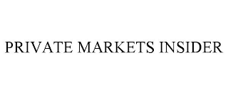 PRIVATE MARKETS INSIDER