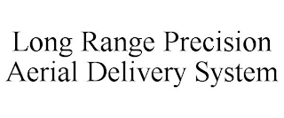 LONG RANGE PRECISION AERIAL DELIVERY SYSTEM