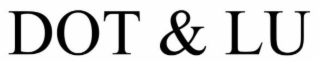 DOT AND LU