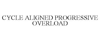 CYCLE ALIGNED PROGRESSIVE OVERLOAD