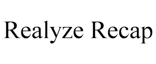 REALYZE RECAP