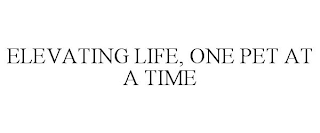 ELEVATING LIFE, ONE PET AT A TIME