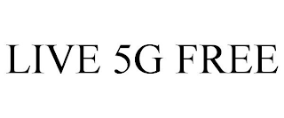LIVE 5G FREE