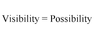 VISIBILITY = POSSIBILITY