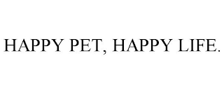 HAPPY PET, HAPPY LIFE.
