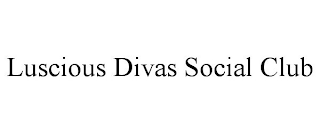 LUSCIOUS DIVAS SOCIAL CLUB