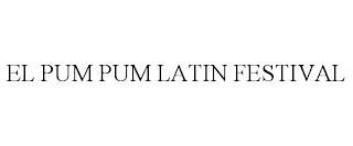 EL PUM PUM LATIN FESTIVAL