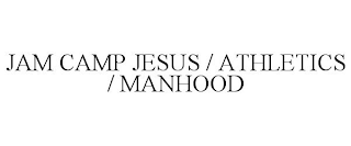 JAM CAMP JESUS/ATHLETICS/MANHOOD