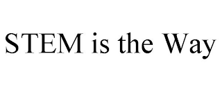 STEM IS THE WAY