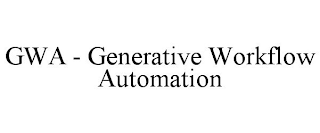 GWA - GENERATIVE WORKFLOW AUTOMATION