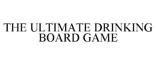 THE ULTIMATE DRINKING BOARD GAME