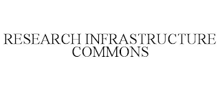 RESEARCH INFRASTRUCTURE COMMONS