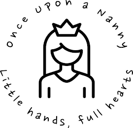 ONCE UPON A NANNY LITTLE HANDS, FULL HEARTS