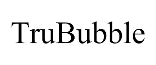 TRUBUBBLE