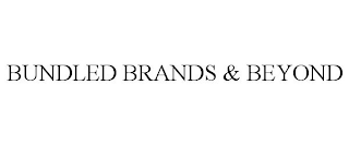 BUNDLED BRANDS & BEYOND