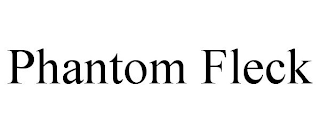 PHANTOM FLECK