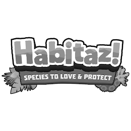 HABITAZ! SPECIES TO LOVE & PROTECT