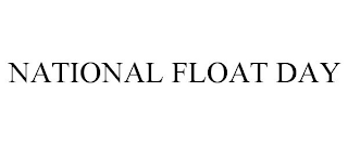 NATIONAL FLOAT DAY