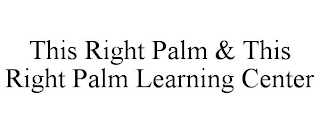 THIS RIGHT PALM & THIS RIGHT PALM LEARNING CENTER