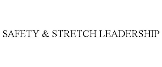 SAFETY & STRETCH LEADERSHIP