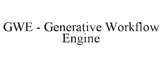 GWE - GENERATIVE WORKFLOW ENGINE