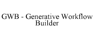 GWB - GENERATIVE WORKFLOW BUILDER