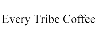 EVERY TRIBE COFFEE