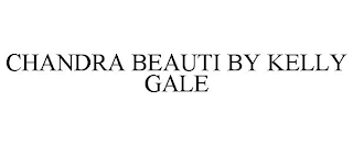 CHANDRA BEAUTI BY KELLY GALE