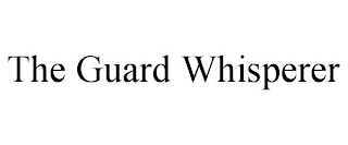 THE GUARD WHISPERER