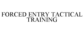 FORCED ENTRY TACTICAL TRAINING