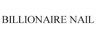 BILLIONAIRE NAIL