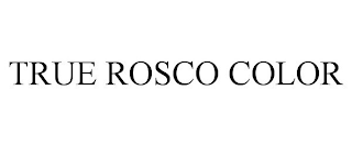 TRUE ROSCO COLOR