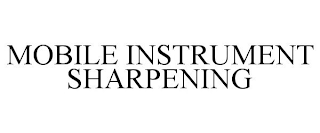 MOBILE INSTRUMENT SHARPENING