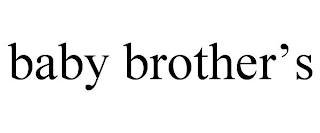BABY BROTHER'S