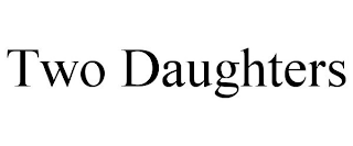 TWO DAUGHTERS