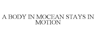 A BODY IN MOCEAN STAYS IN MOTION