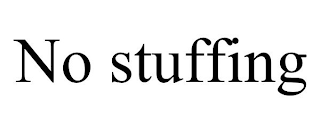 NO STUFFING
