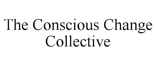 THE CONSCIOUS CHANGE COLLECTIVE