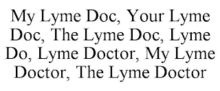 MY LYME DOC, YOUR LYME DOC, THE LYME DOC, LYME DO, LYME DOCTOR, MY LYME DOCTOR, THE LYME DOCTOR