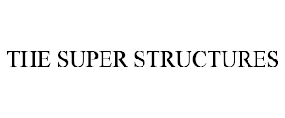 THE SUPER STRUCTURES