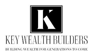 K KEY WEALTH BUILDERS