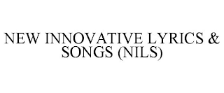 NEW INNOVATIVE LYRICS & SONGS (NILS)