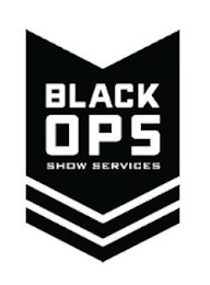 BLACK OPS SHOW SERVICES