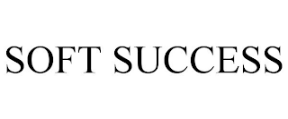 SOFT SUCCESS