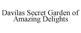 DAVILAS SECRET GARDEN OF AMAZING DELIGHTS