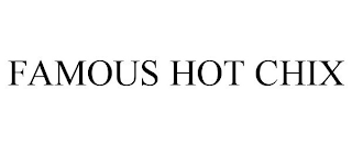 FAMOUS HOT CHIX