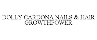 DOLLY CARDONA NAILS & HAIR GROWTHPOWER
