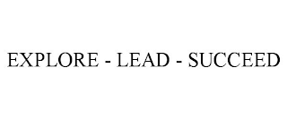 EXPLORE - LEAD - SUCCEED